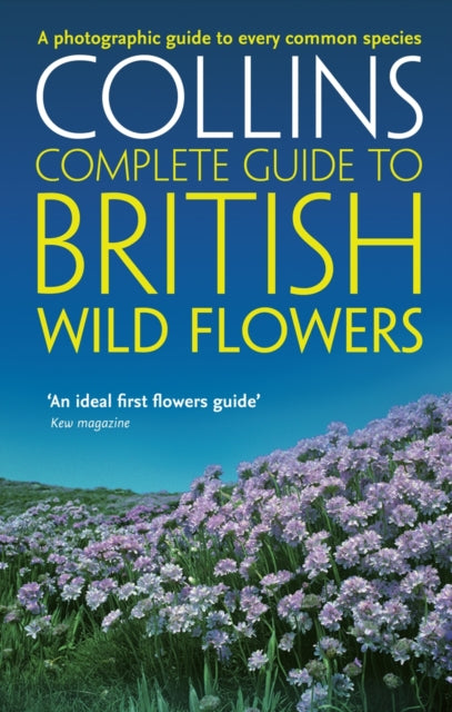 Collins Complete British Wild Flowers - By Paul Sterry