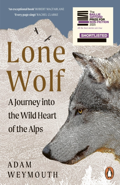 Lone Wolf: A Journey into the Wild Heart of the Alps - By Adam Weymouth