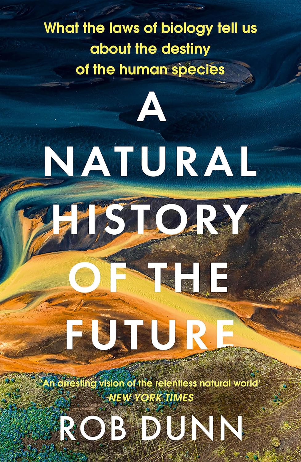 A Natural History of the Future - By Rob Dunn