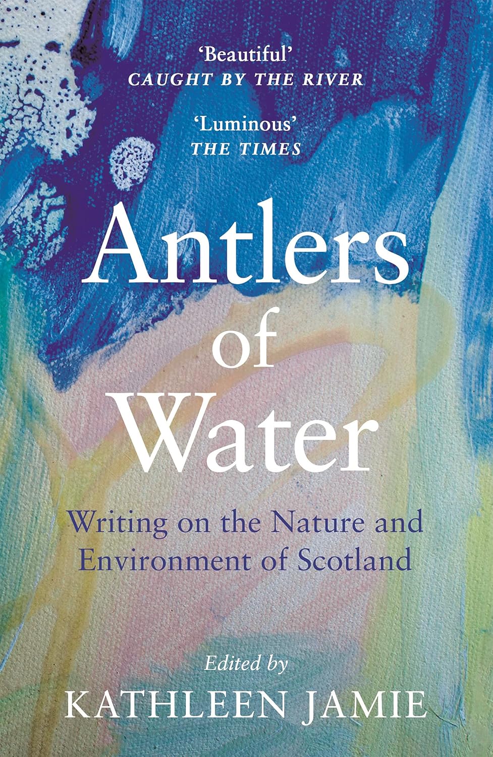 Antlers of Water - Edited By Kathleen Jamie