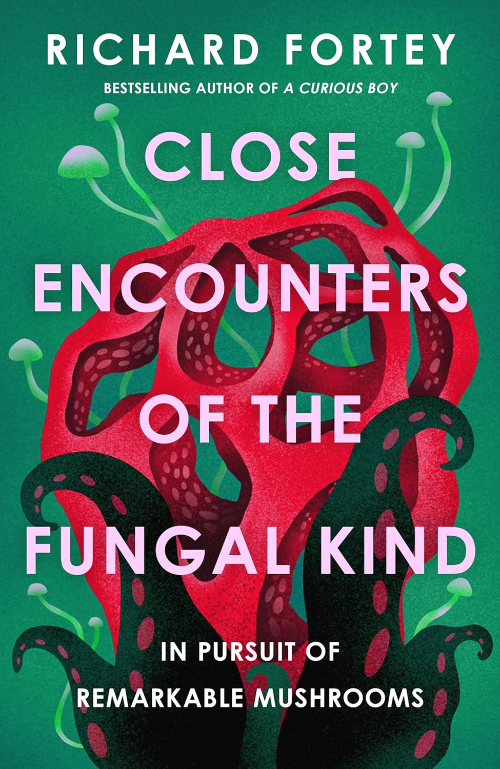 Close Encounters of the Fungal Kind (Hardback) - By Richard Fortey