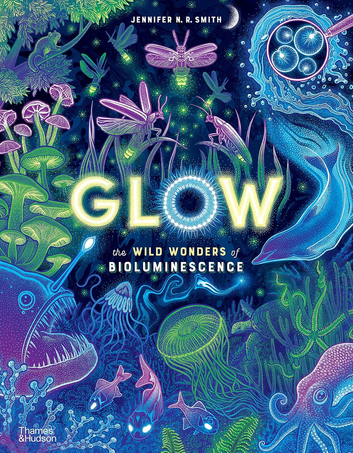Glow: The Wild Wonders of Bioluminescence - By Jennifer N. R. Smith
