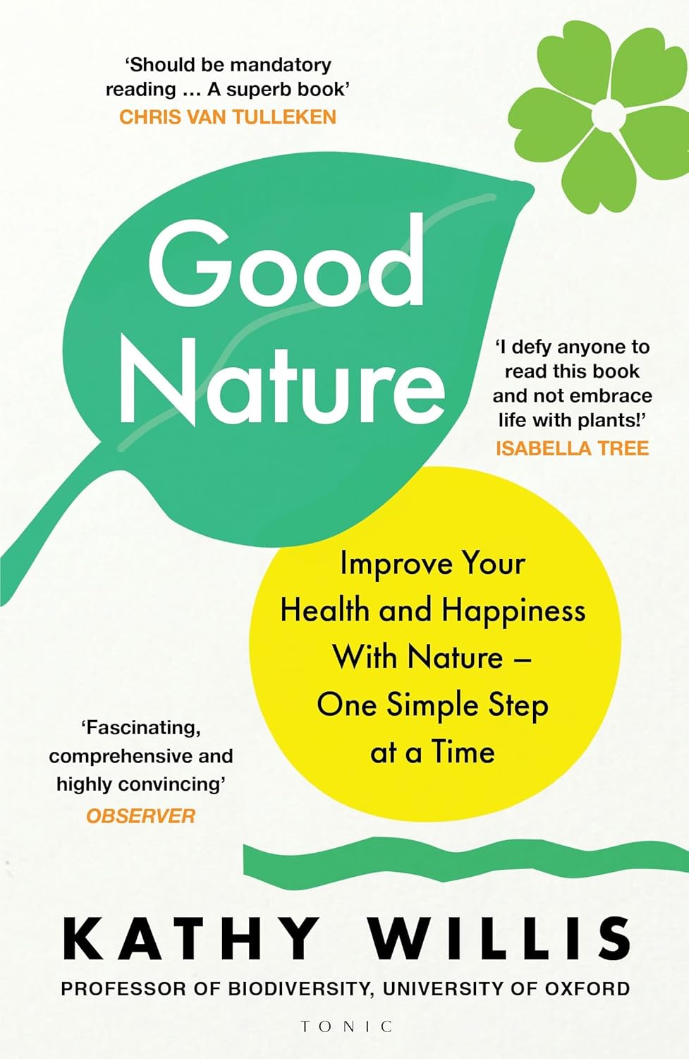 Good Nature: Improve your Health and Happiness with Nature - By Kathy Willis