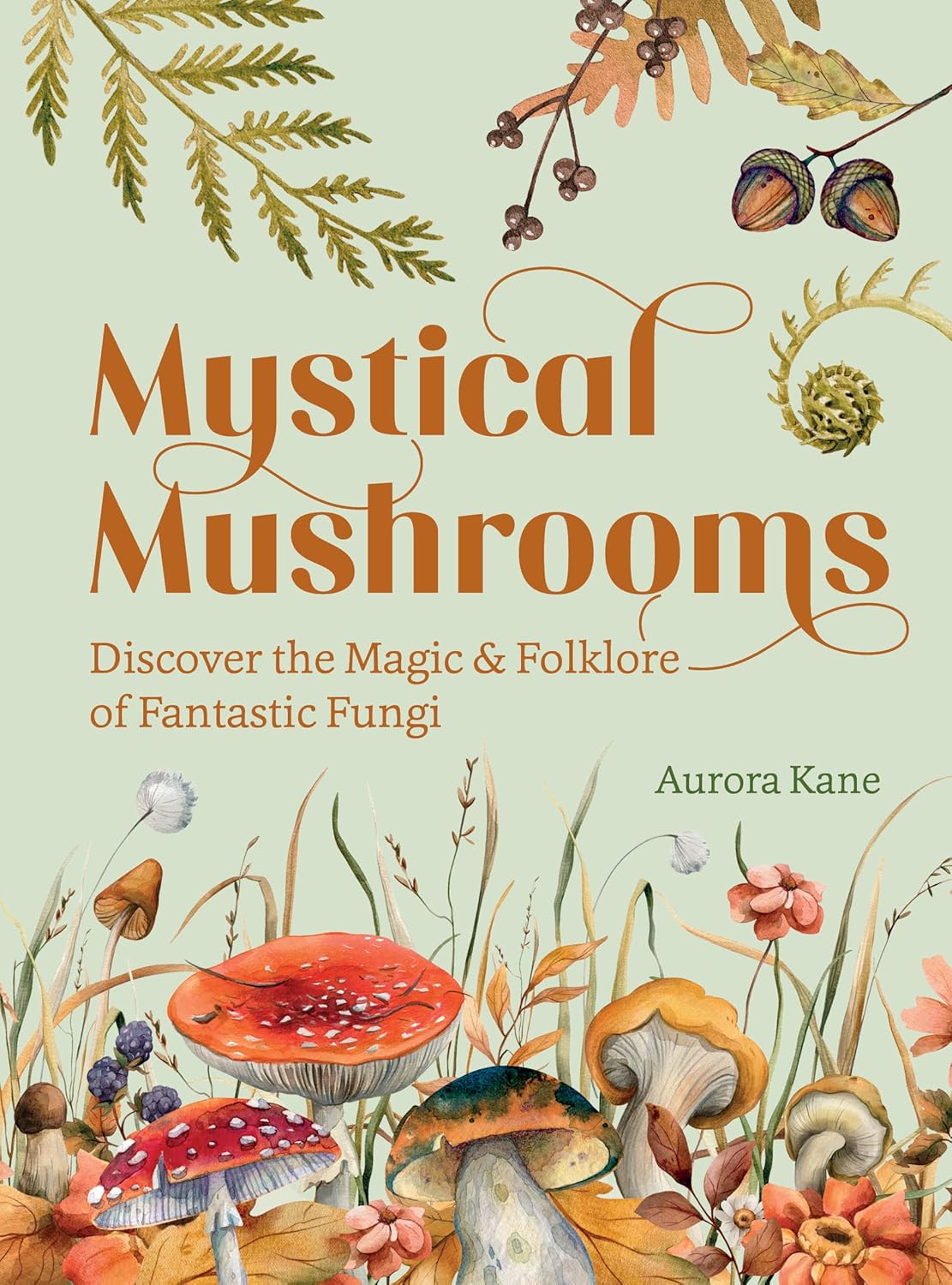 Mystical Mushrooms - By Aurora Kane