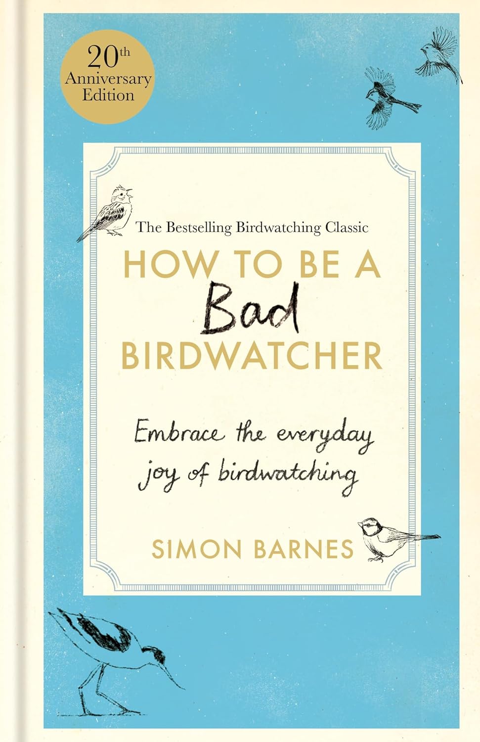 How to be a Bad Birdwatcher (20th Anniversary Edition) - By Simon Barnes