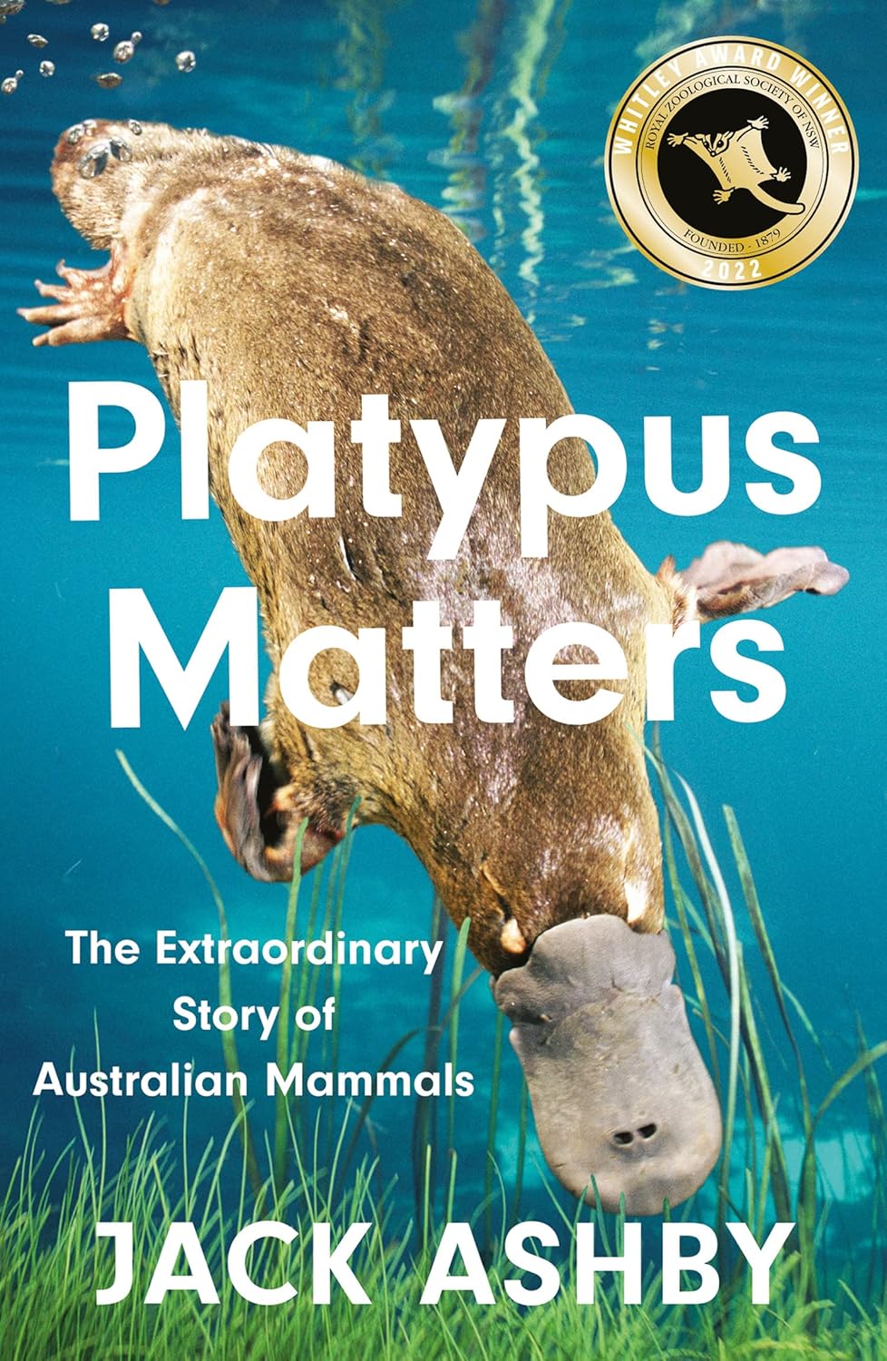 Platypus Matters: The Extraordinary Story of Australian Mammals - By Jack Ashby