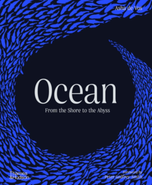 Ocean: From the Shore to the Abyss - By Asha de Vos