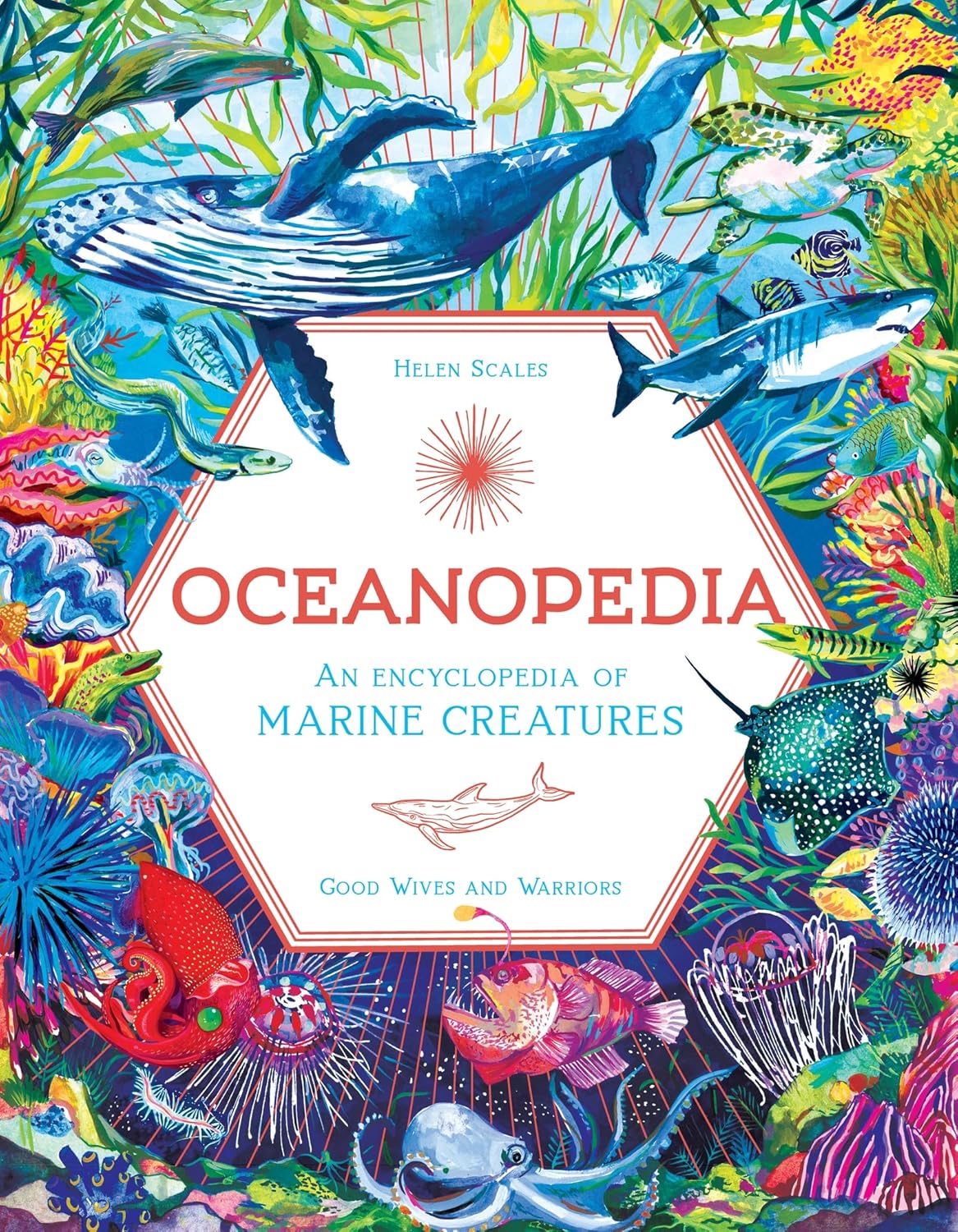 Oceanopedia - By Helen Scales & Good Wives and Warriors