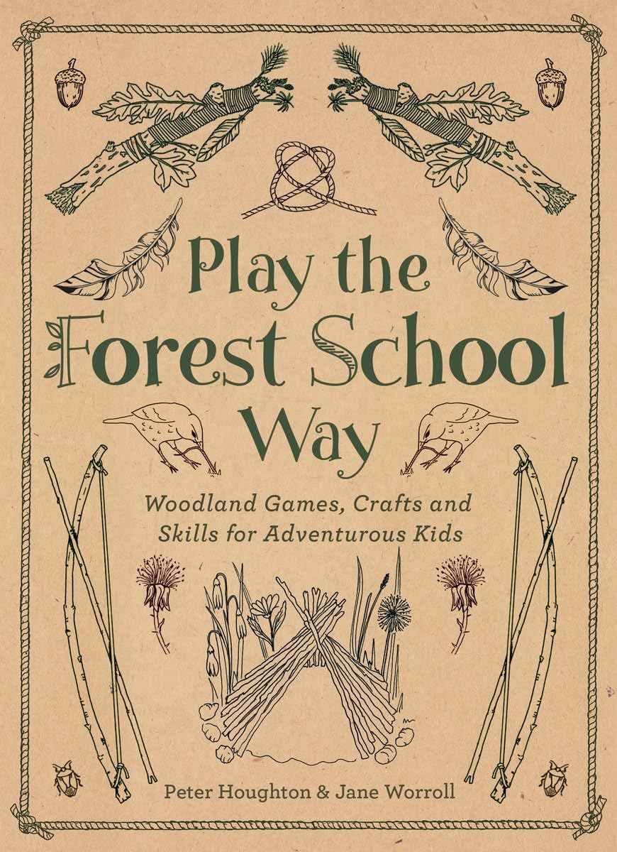 Play the Forest School Way - By Peter Houghton & Jane Worroll