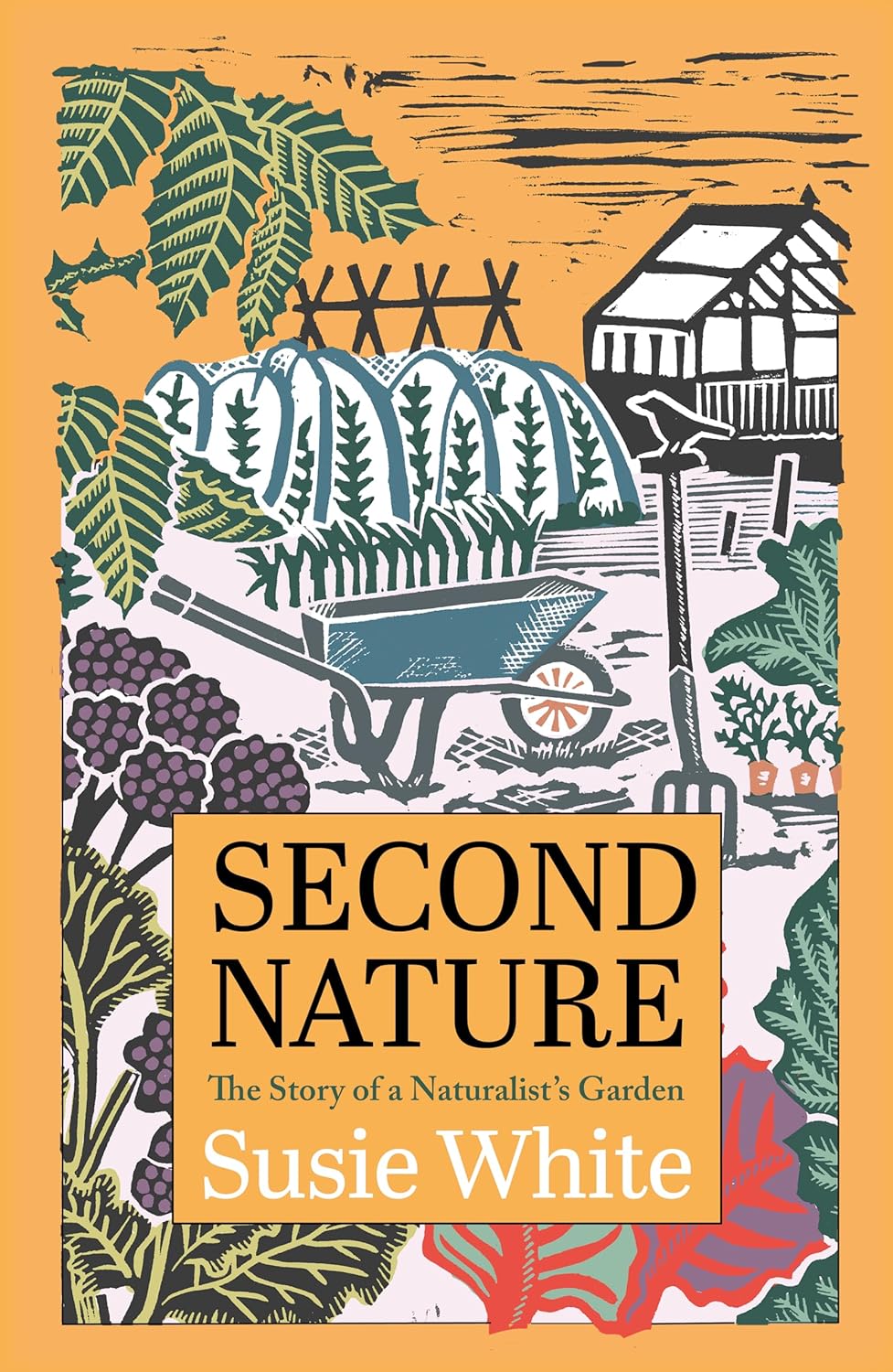 Second Nature: The Story of a Naturalist's Garden - By Susie White