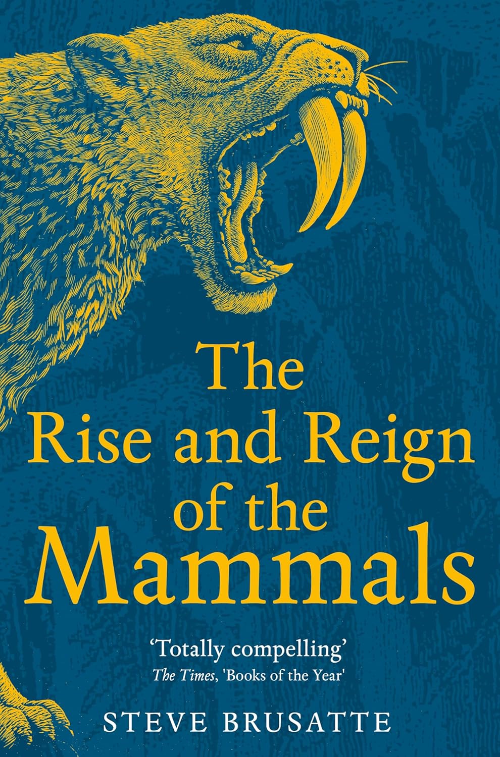 The Rise and Reign of the Mammals - By Steve Brusatte