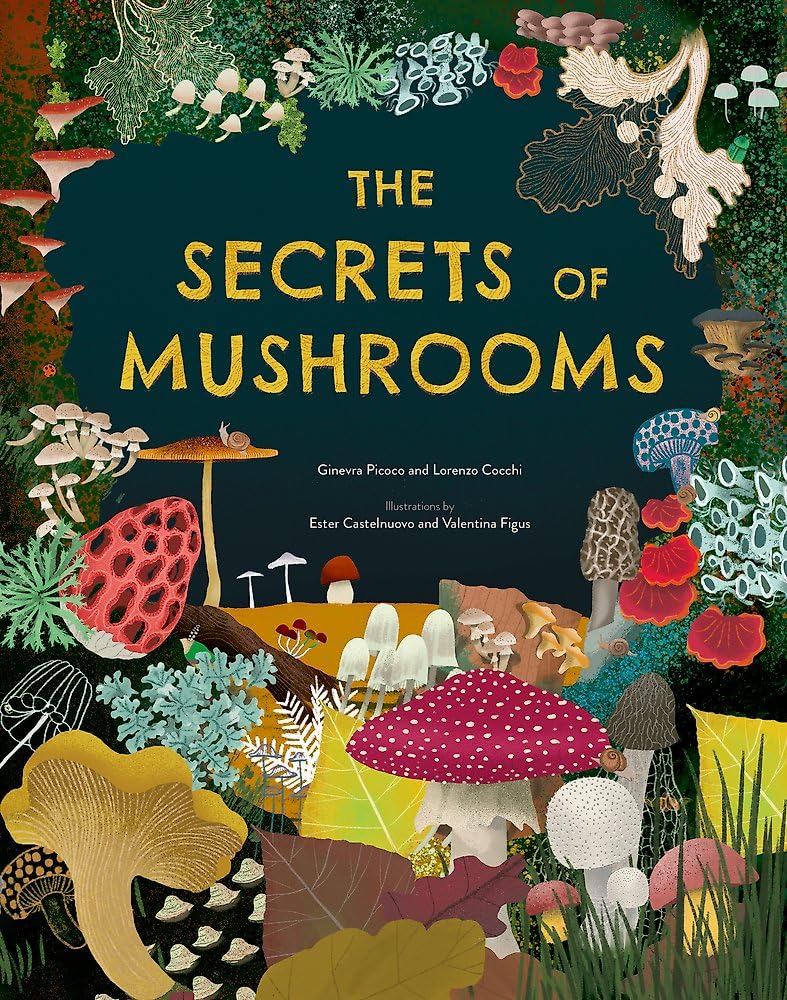 The Secrets of Mushrooms - By Ginevra Picoco & Lorenzo Cocchi