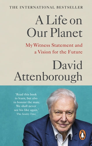 A Life on Our Planet - by Sir David Attenborough