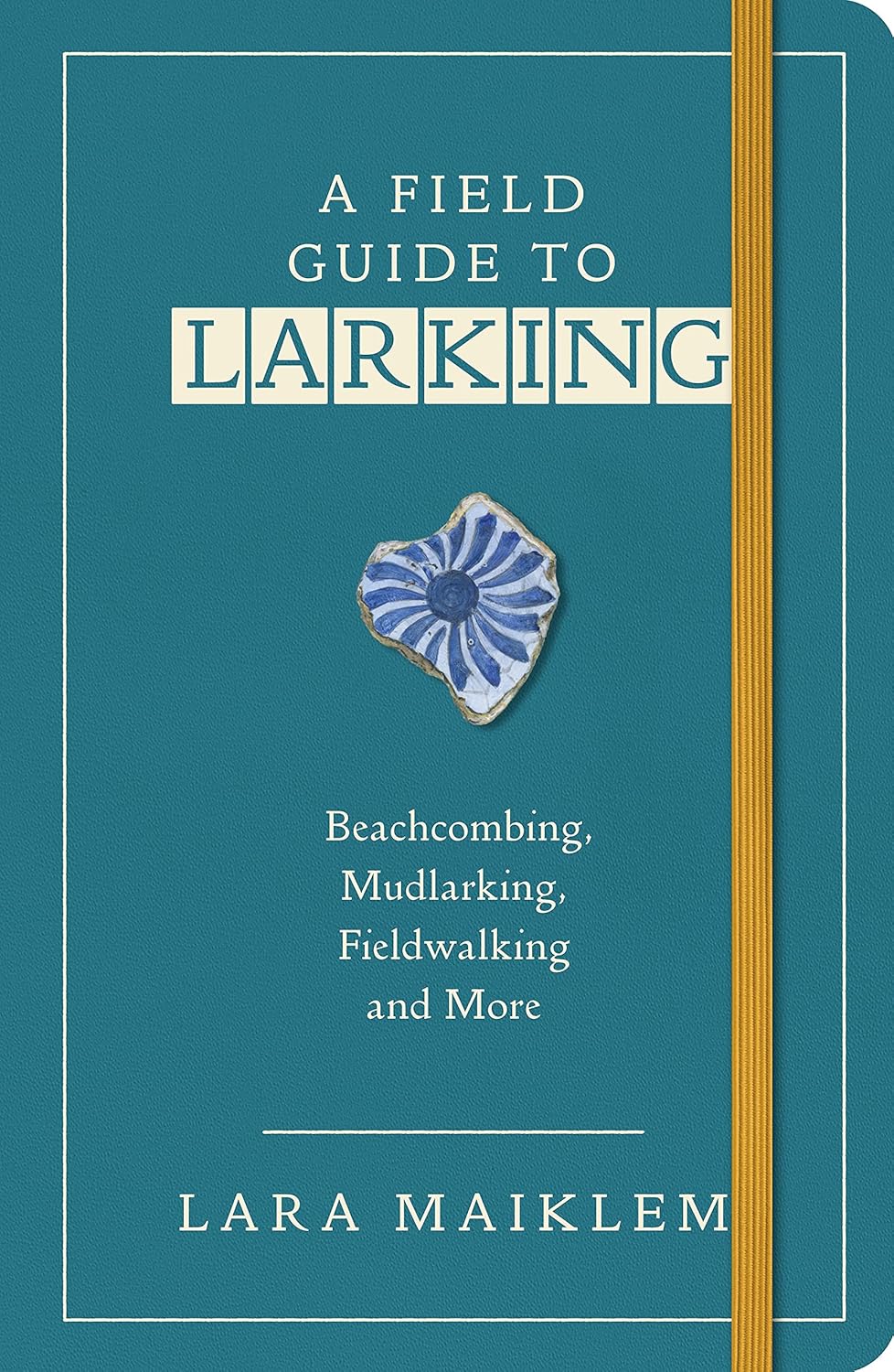 A Field Guide to Larking - By Lara Maiklem