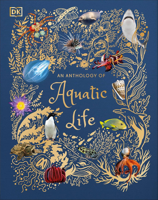 An Anthology of Aquatic Life - By DK & Sam Hume