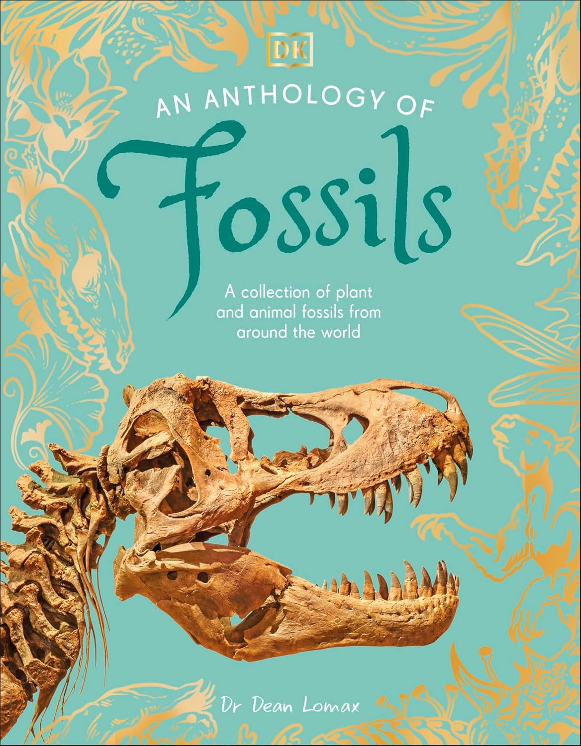An Anthology of Fossils - By Dean Lomax (Hardback)