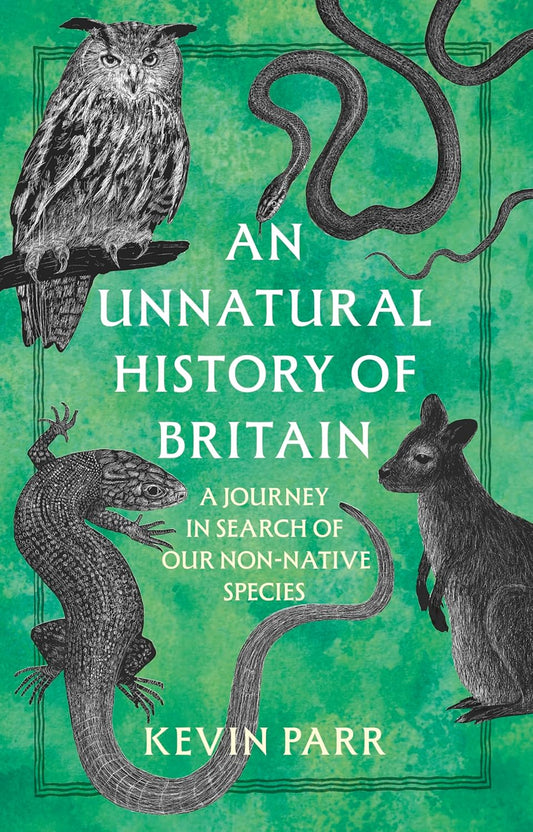 An Unnatural History of Britain - By Kevin Parr