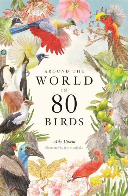Around the World in 80 Birds - By Mike Unwin (Hardback)