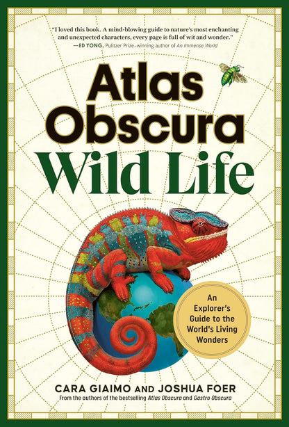 Atlas Obscura: Wild Life - By Cara Giaimo & Joshua Foer