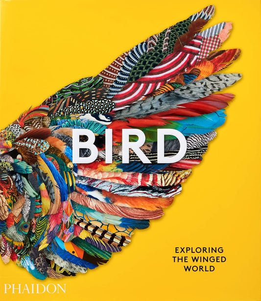 Bird : Exploring the Winged World - By Phaidon Editors & Katrina Van Grouw