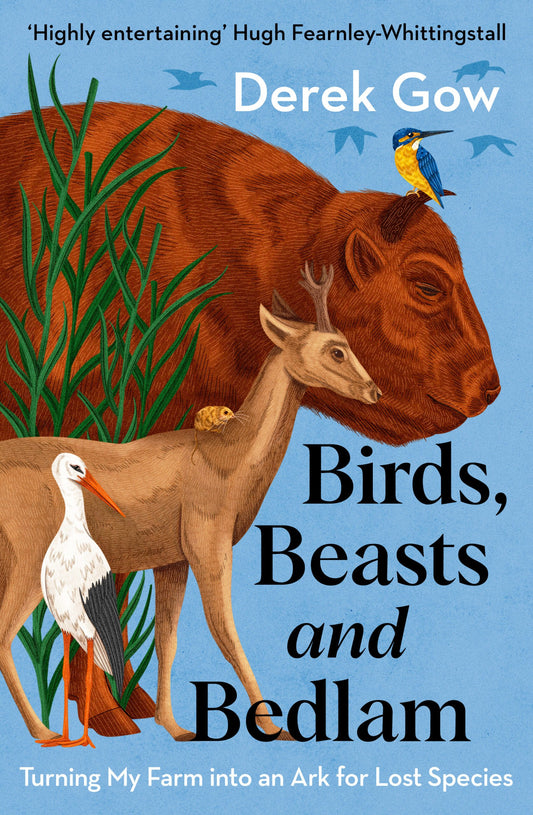 Birds, Beasts and Bedlam - By Derek Gow