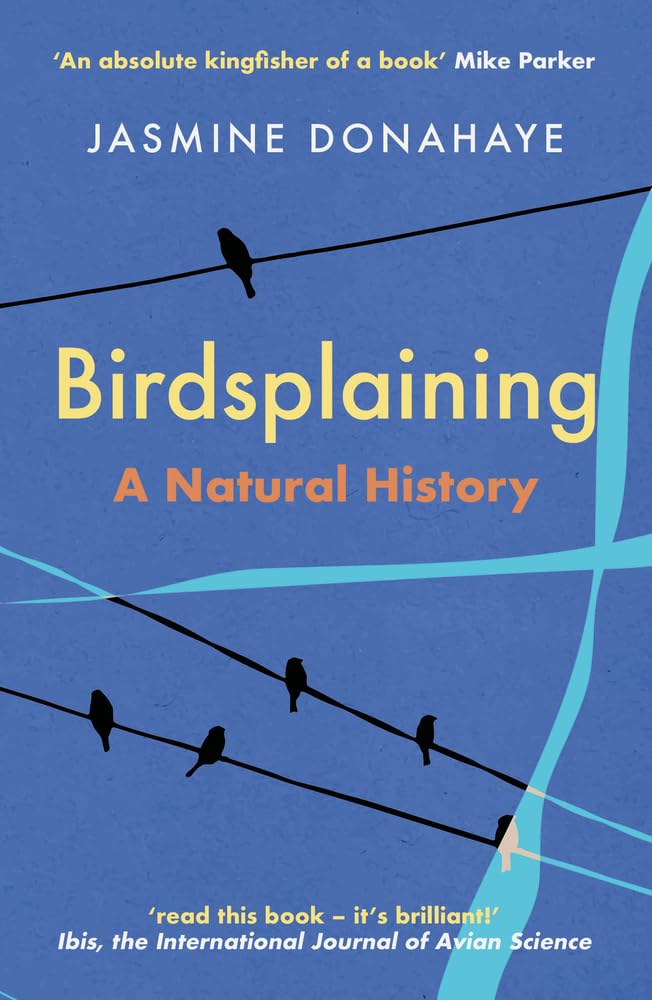 Birdsplaining - By Jasmine Donahaye