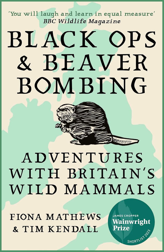 Black Ops & Beaver Bombings - By Fiona Mathews & Tim Kendall