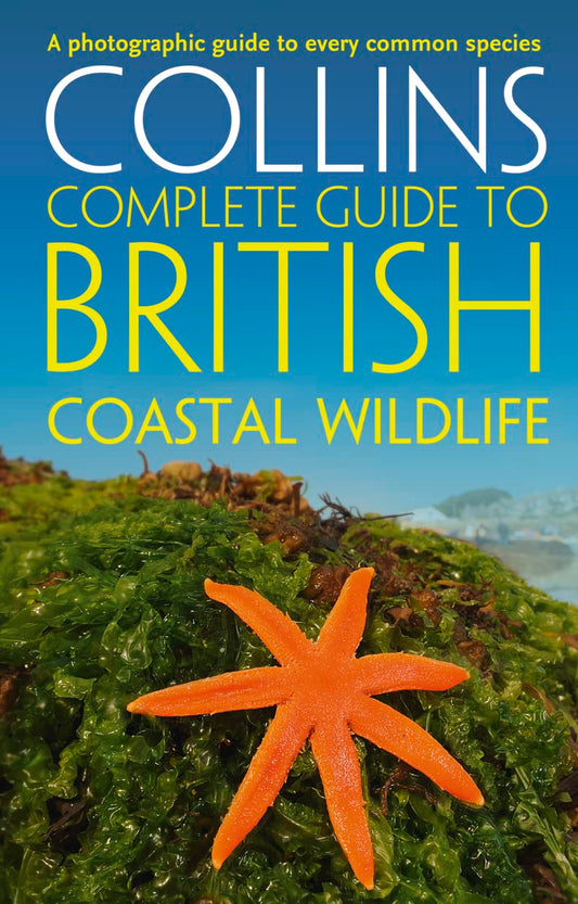 Collins Complete Guide to British Coastal Wildlife - By Paul Sterry & Andrew Cleave