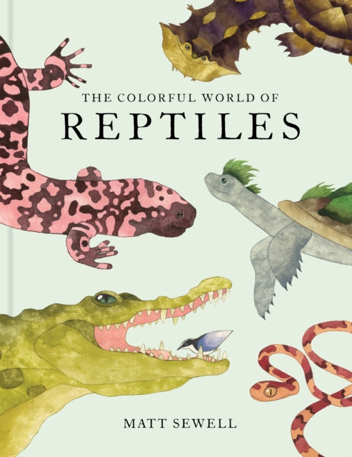 Colorful World of Reptiles- By Matt Sewell