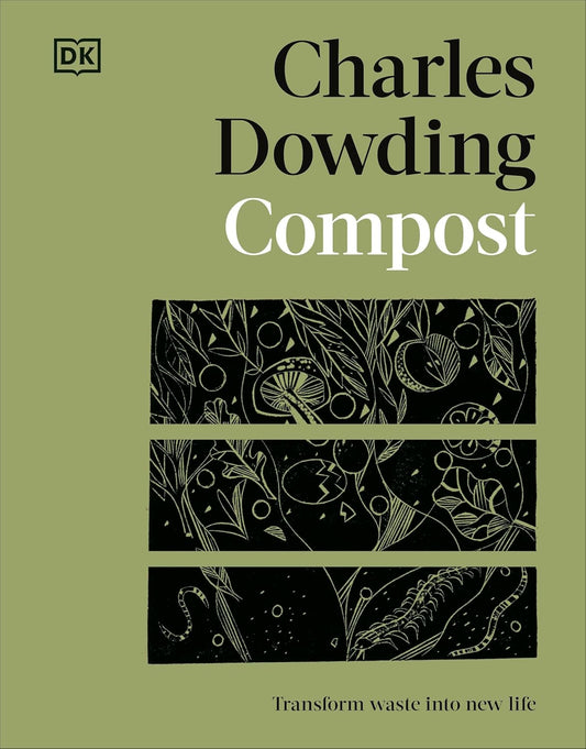 Compost: Transform Waste into New Life - By Charles Dowding
