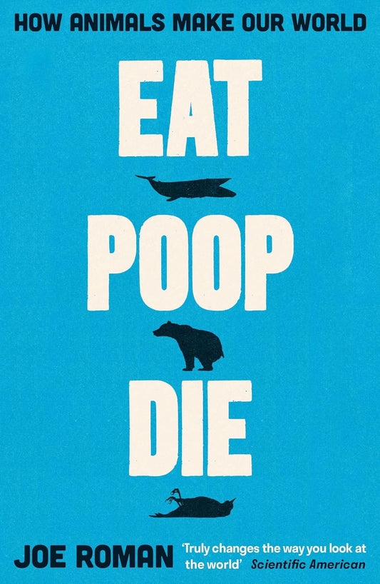 Eat, Poop, Die - By Joe Roman