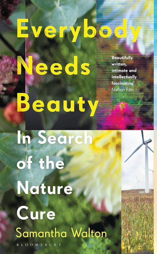 Everybody Needs Beauty - By Samantha Walton