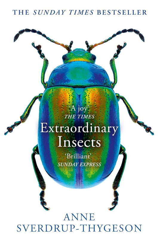 Extraordinary Insects - By Anne Sverdrup-Thygeson