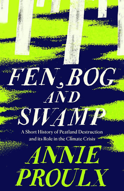 Fen, Bog and Swamp - By Annie Proulx