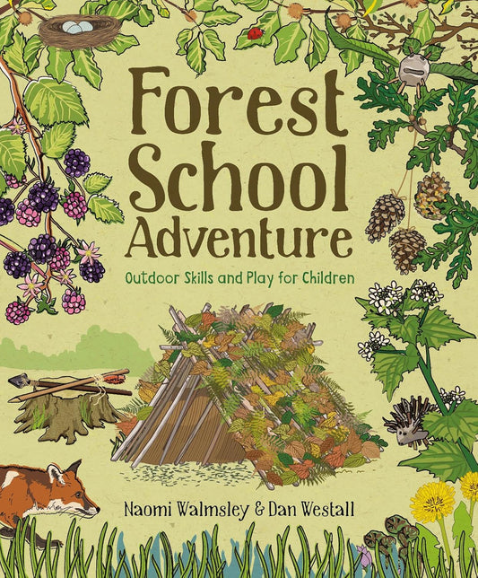 Forest School Adventure - By Naomi Walmsley & Dan Westall