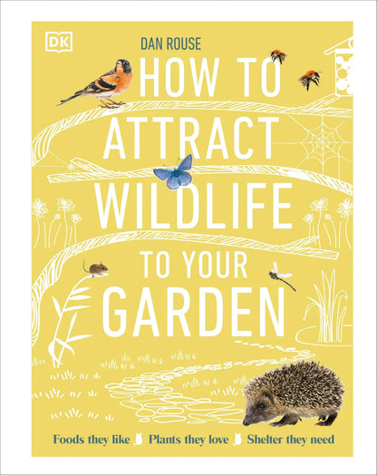 How to Attract Wildlife to Your Garden - By Dan Rouse