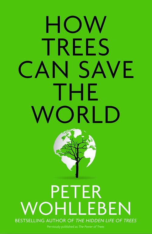 How Trees Can Save The World - By Peter Wohlleben