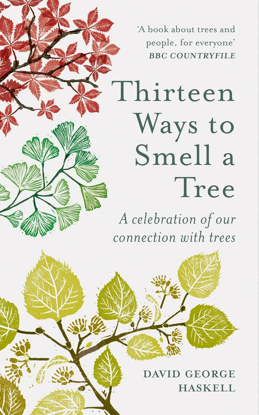 Thirteen Ways to Smell a Tree - by David George Haskell
