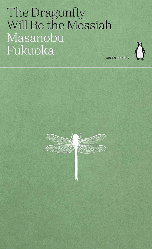 The Dragonfly Will Be the Messiah - By Masanobu Fukuoka