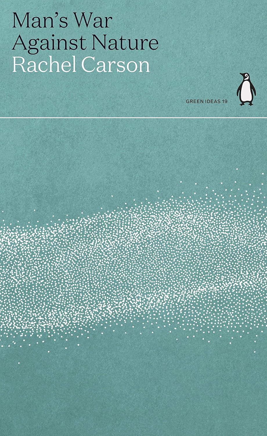 Man’s War Against Nature - By Rachel Carson