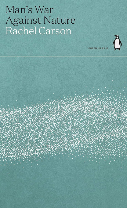 Man’s War Against Nature - By Rachel Carson