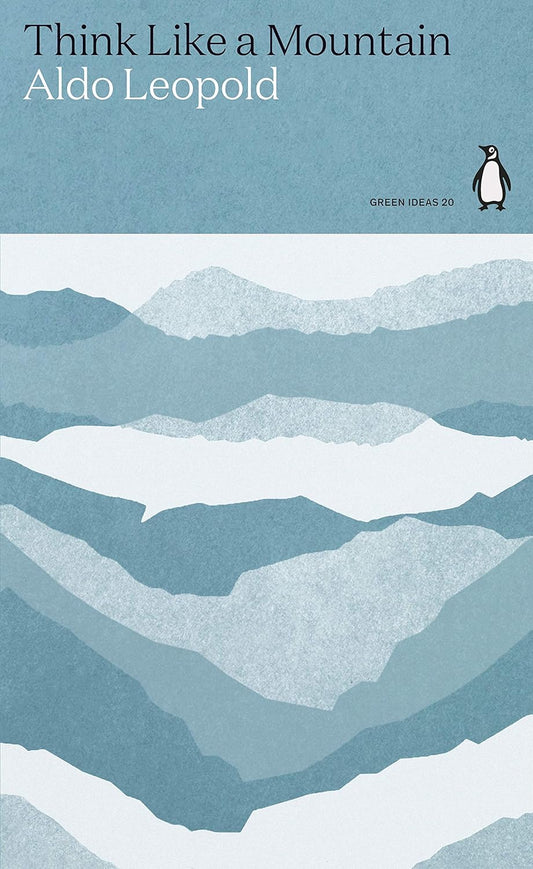 Think Like a Mountain - By Aldo Leopold