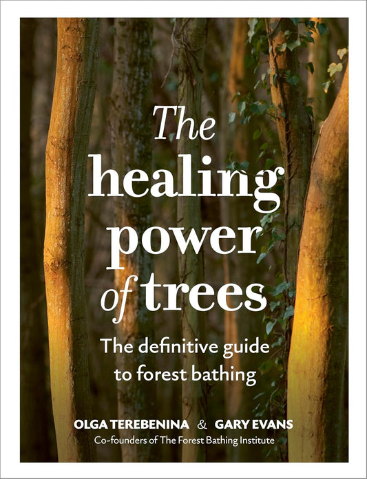 The Healing Power of Trees - By Olga Terebenina & Gary Evans