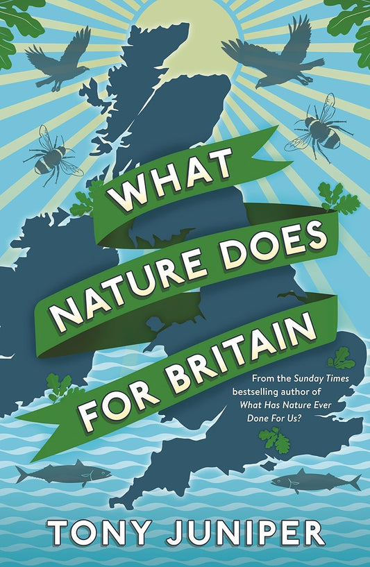What Nature Does for Britain - By Tony Juniper