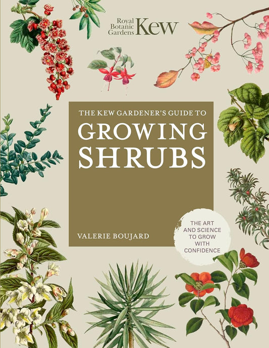The Kew Gardener’s Guide to Growing Shrubs - By Valerie Boujard