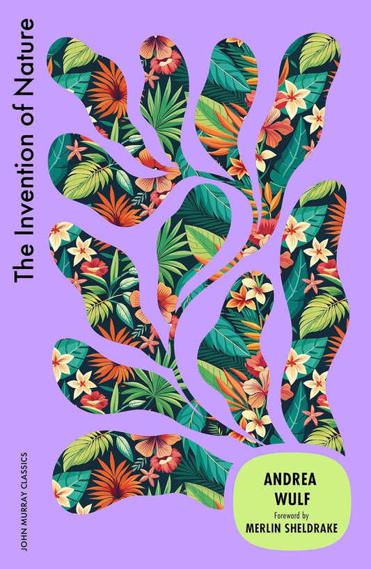 The Invention of Nature - By Andrea Wulf