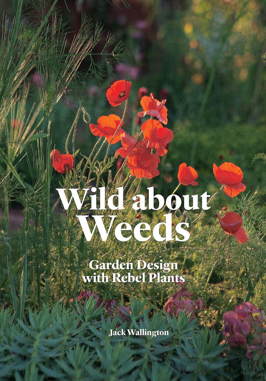 Wild About Weeds - By Jack Wallington