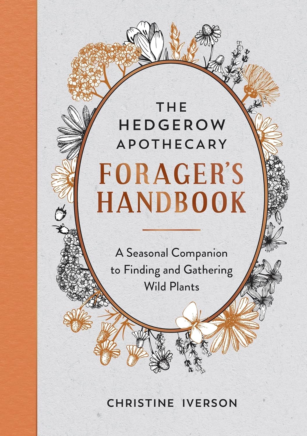 The Hedgerow Apothecary Forager’s Handbook - By Christine Iverson
