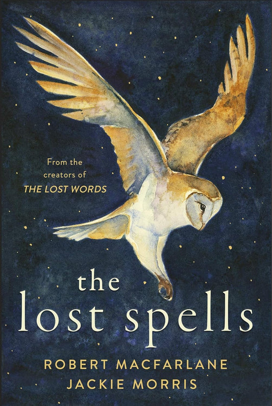 The Lost Spells - By Robert Macfarlane & Jackie Morris