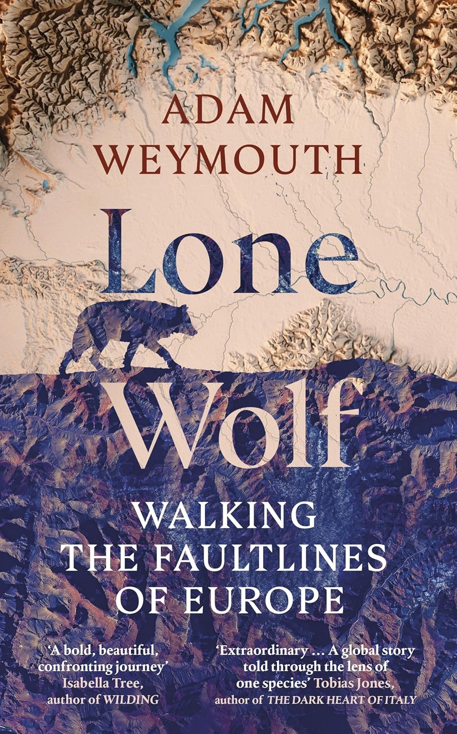 Lone Wolf: Walking the Faultlines of Europe - Adam Weymouth